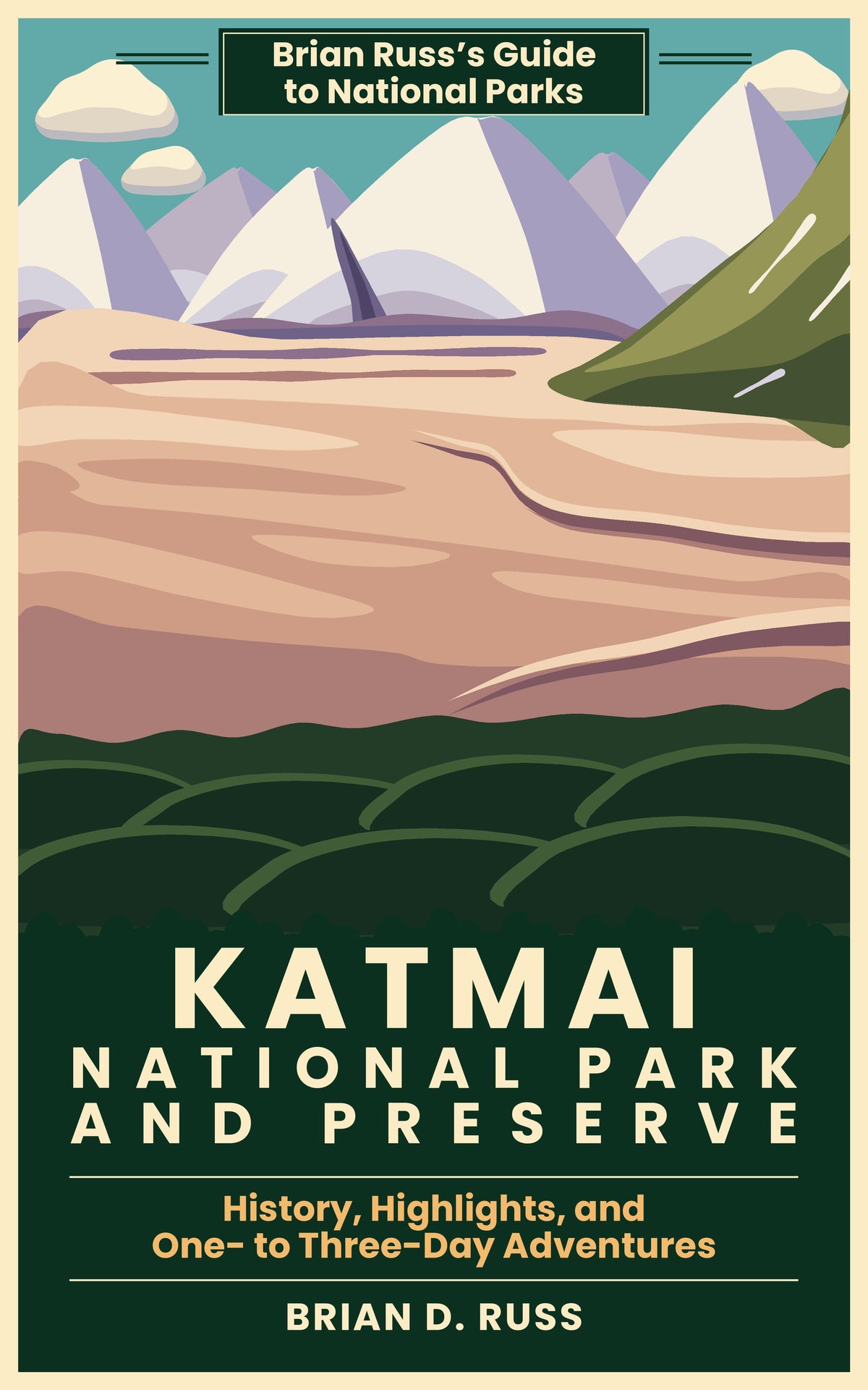 Illustrated cover in vintage travel-poster style: the pale, rose-tan ash floor of the Valley of Ten Thousand Smokes, cut by gorges, runs toward a row of snow-covered volcanoes with lavender shadows, beside a green slope, under a teal sky with cream clouds and above dark scrub, with the title Katmai National Park and Preserve.
