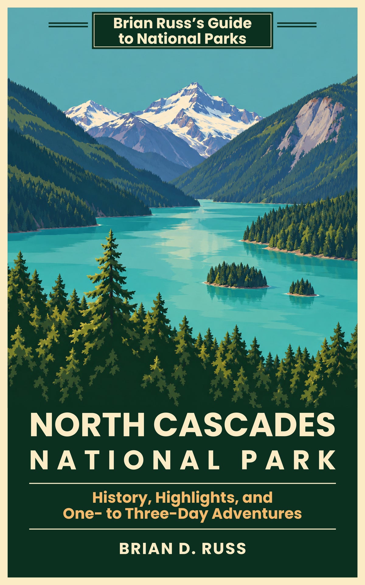 Cover of North Cascades National Park by Brian D. Russ: a vintage screen-print style illustration of turquoise Diablo Lake winding between steep forested mountainsides toward a snow-capped peak, with two small forested islands and tall firs in the foreground, under the series banner Brian Russ's Guide to National Parks.