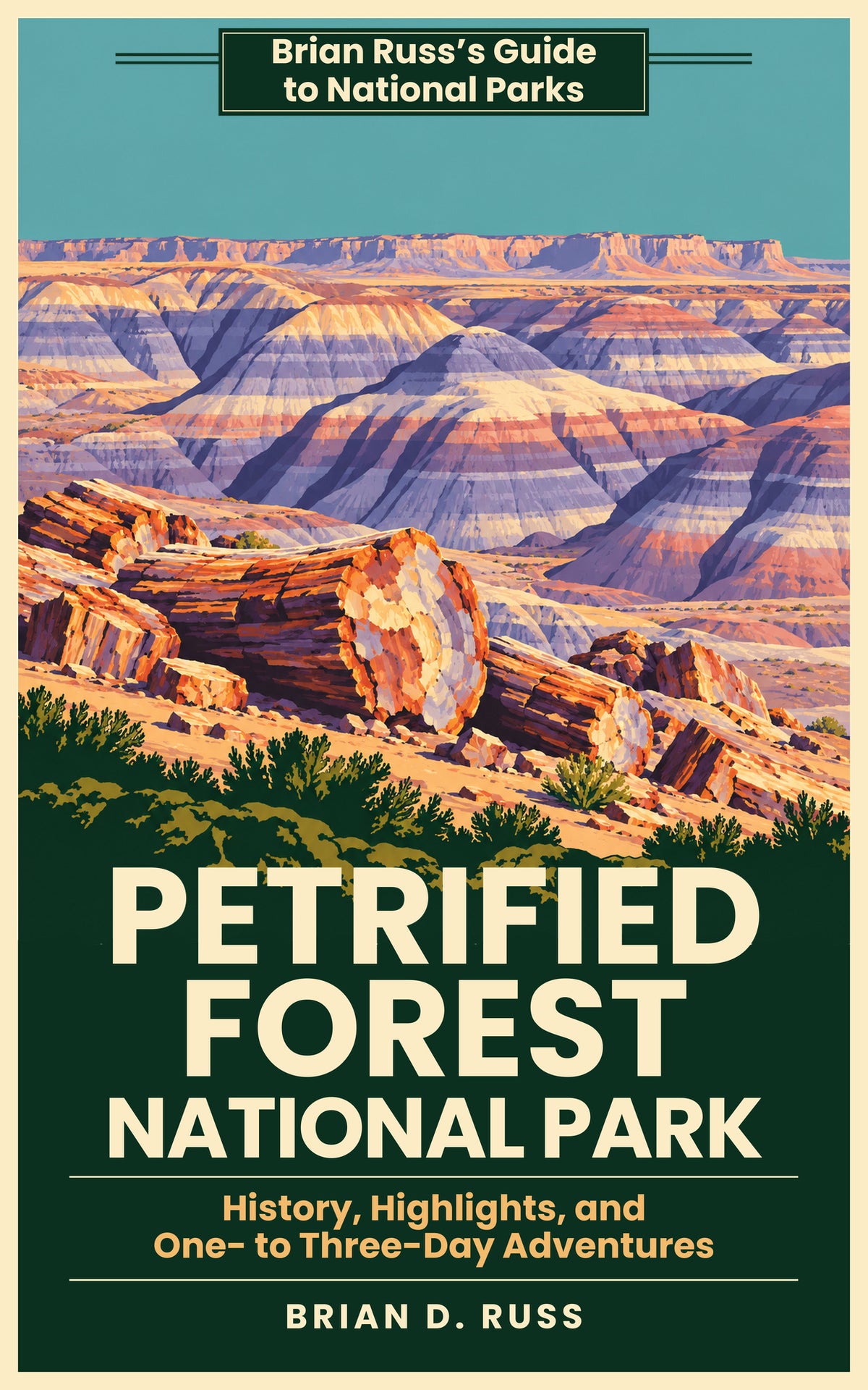Front cover in a vintage screen-print poster style: broken segments of a huge petrified log, their cut ends showing orange, cream, and lavender rings, lie on a sunlit slope in front of rounded badland hills banded in lavender, rose, and cream, with a long flat mesa on the horizon under a teal sky and dark green shrubs below, above the title Petrified Forest National Park.
