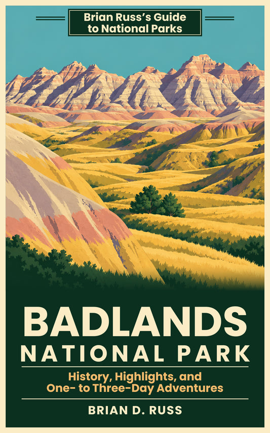 Badlands National Park: History, Highlights, and One- to Three-Day Adventures