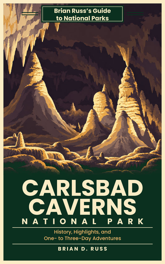 Cover of Carlsbad Caverns National Park: History, Highlights, and One- to Three-Day Adventures, by Brian D. Russ, an illustrated vintage poster-style guide in the Brian Russ's Guide to National Parks series.