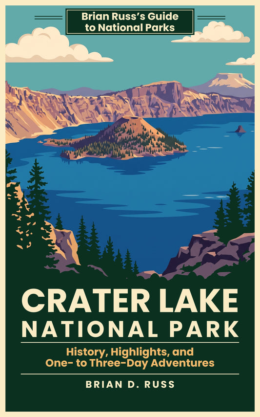 Cover of Crater Lake National Park: History, Highlights, and One- to Three-Day Adventures, by Brian D. Russ, an illustrated vintage poster-style guide in the Brian Russ's Guide to National Parks series.