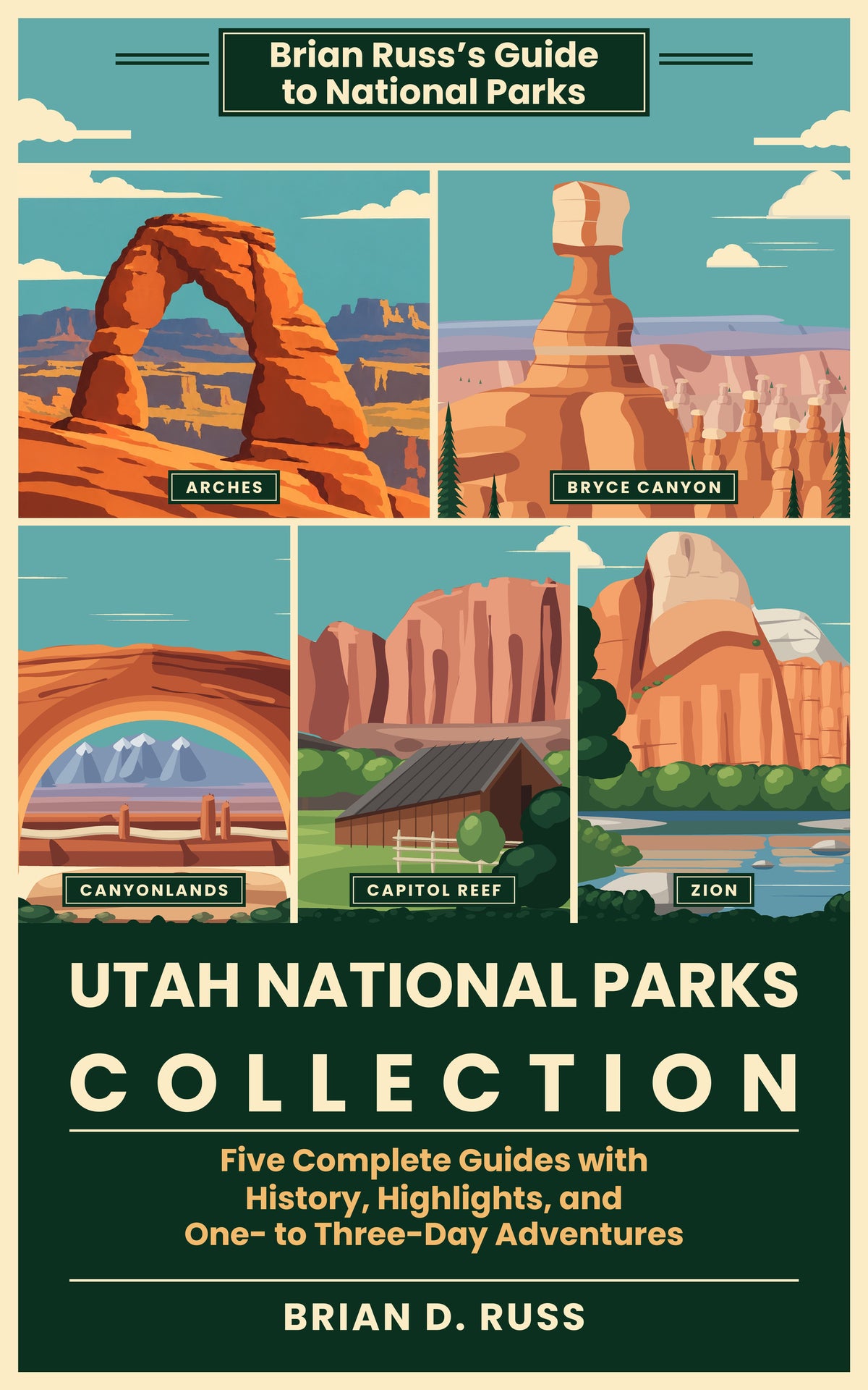 Utah National Parks Collection: Five Complete Guides with History, Highlights, and One- to Three-Day Adventures