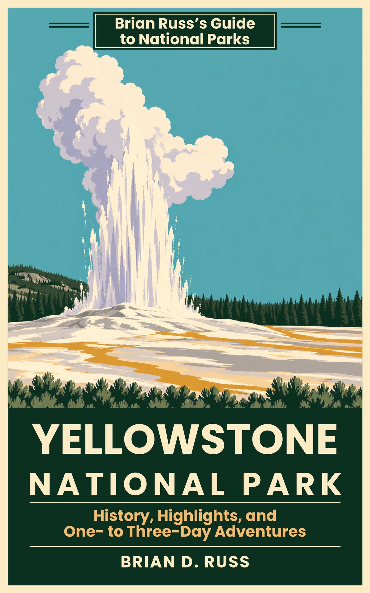 Yellowstone National Park: History, Highlights, and One- to Three-Day Adventures