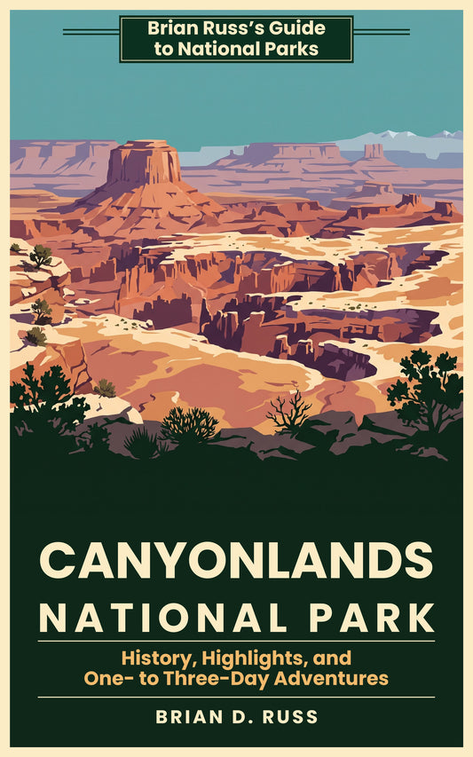 Cover of Canyonlands National Park: History, Highlights, and One- to Three-Day Adventures, by Brian D. Russ, an illustrated vintage poster-style guide in the Brian Russ's Guide to National Parks series.