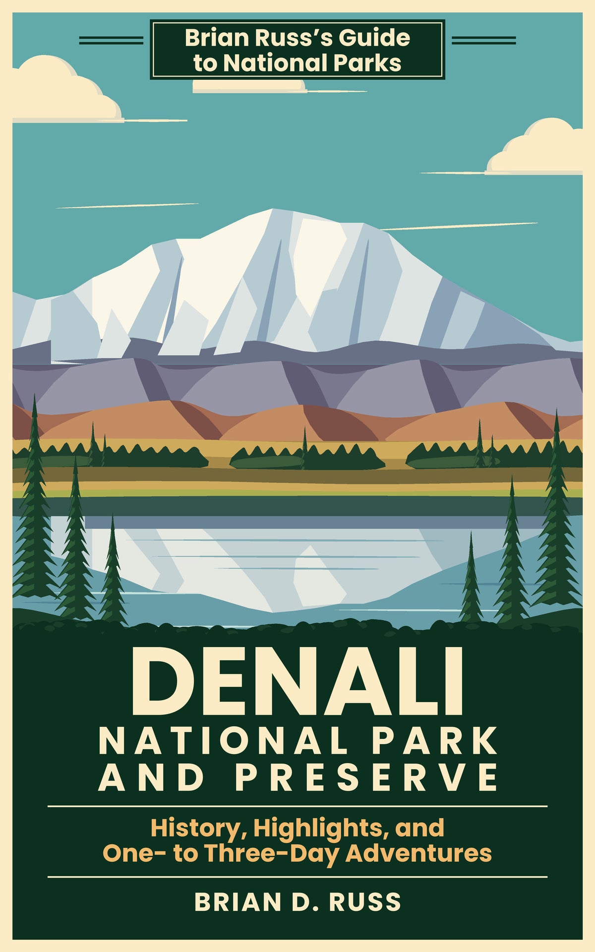 Illustrated cover in vintage travel-poster style: the snow-covered massif of Mount McKinley (Denali) rising above dark spruce and a still pond that reflects it, under a teal sky with cream clouds, above the title Denali National Park and Preserve.