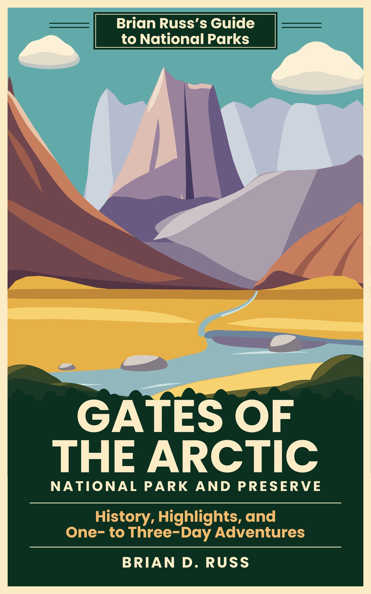Illustrated cover in vintage travel-poster style: a tall granite spire of the Arrigetch Peaks rises above russet valley walls, a golden late-summer meadow, and a winding creek, under a teal sky with cream clouds, above the title Gates of the Arctic National Park and Preserve.