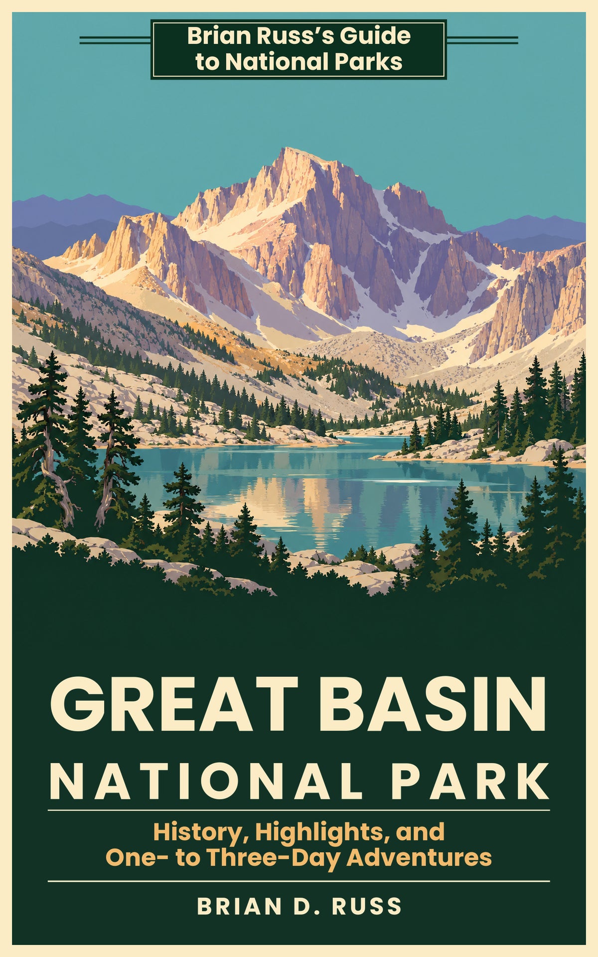 Illustrated cover in a vintage screen-print poster style: a craggy peak standing for Wheeler Peak, its rock faces lit in cream and rose from the upper left with violet shadows and snow in its gullies, rises above forested slopes and a turquoise alpine lake that mirrors it, framed by dark conifers and pale boulders under a teal sky, above the title Great Basin National Park