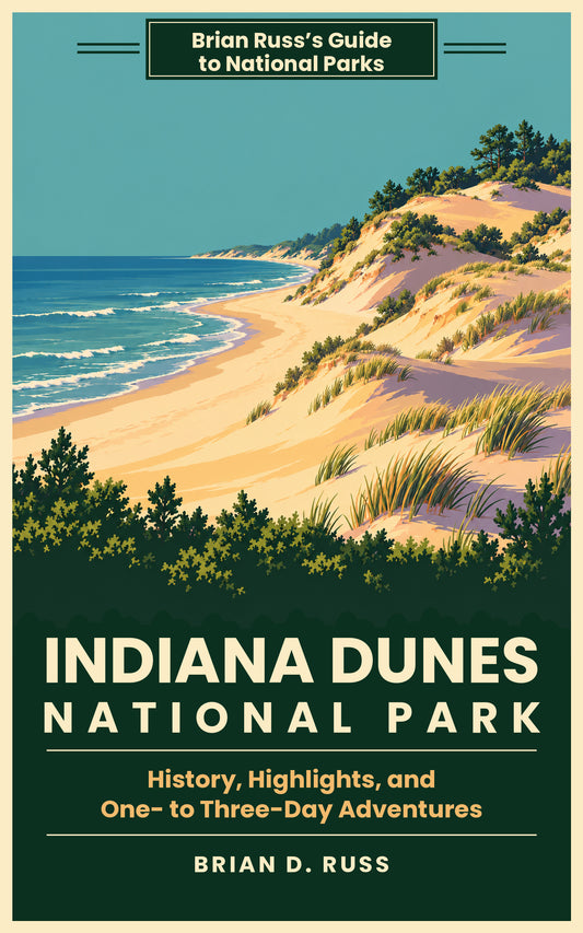 Illustrated cover in a vintage poster style: pale sand dunes with clumps of marram grass and a wooded dune crest slope down to a long Lake Michigan beach, blue waves rolling in under a teal sky, dark green shrubs in the foreground. Title: Indiana Dunes National Park, History, Highlights, and One- to Three-Day Adventures, by Brian D. Russ, in the series Brian Russ's Guide to National Parks.