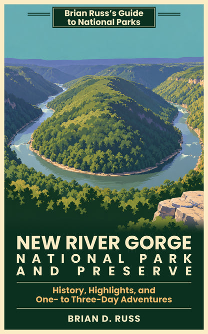 Cover of New River Gorge National Park and Preserve by Brian D. Russ: a vintage screen-print style illustration of the New River sweeping in a horseshoe bend around a dome-shaped forested mountain, seen from high above with layered blue ridges beyond and a sandstone rim boulder in the foreground, under the series banner Brian Russ's Guide to National Parks.