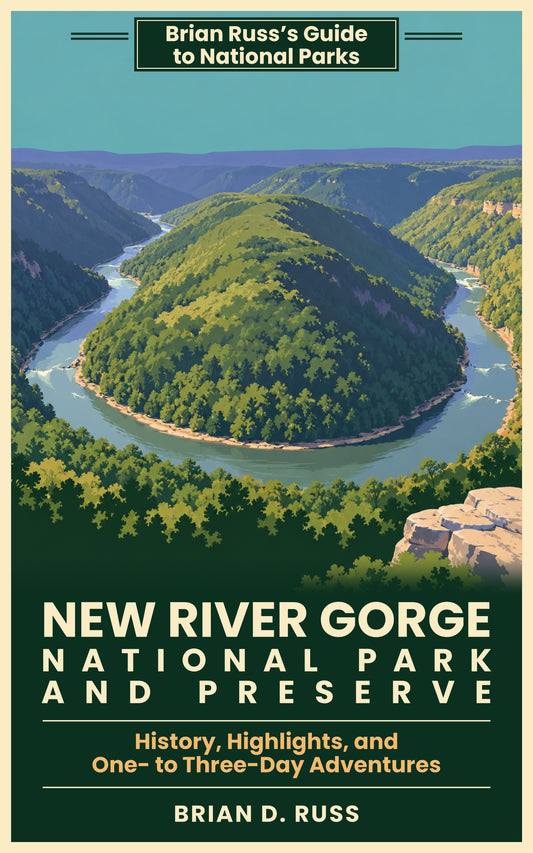 Cover of New River Gorge National Park and Preserve by Brian D. Russ: a vintage screen-print style illustration of the New River sweeping in a horseshoe bend around a dome-shaped forested mountain, seen from high above with layered blue ridges beyond and a sandstone rim boulder in the foreground, under the series banner Brian Russ's Guide to National Parks.