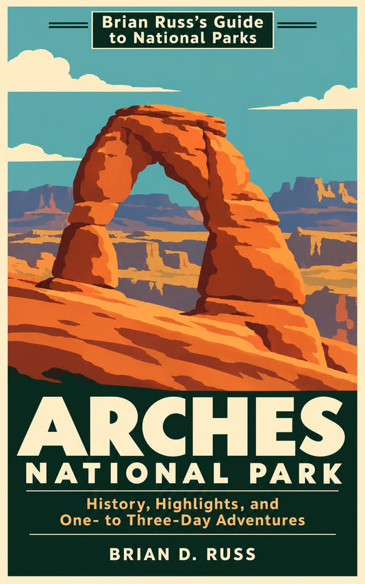 Arches National Park - History, Highlights, and One- to Three-Day Adventures
