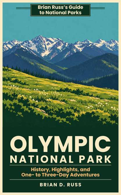 Illustrated cover in a vintage poster style: a sunlit subalpine meadow dotted with white wildflowers and edged with dark firs slopes down from Hurricane Ridge toward deep forested valleys and a long skyline of jagged, snow-covered Olympic Mountains under a clear teal sky. Title: Olympic National Park: History, Highlights, and One- to Three-Day Adventures, by Brian D. Russ.