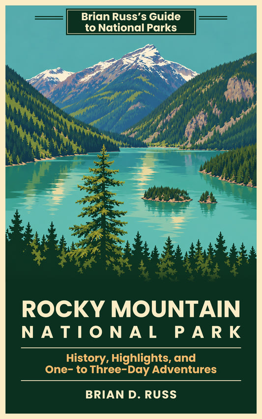 Illustrated cover in a vintage screen-print style: a snow-capped mountain rises above a turquoise mountain lake with two small forested islands, between steep forested slopes, with a tall spruce in front and a dark band of firs below, under a teal sky. The banner reads Brian Russ's Guide to National Parks; the title reads Rocky Mountain National Park, History, Highlights, and One- to Three-Day Adventures, by Brian D. Russ.