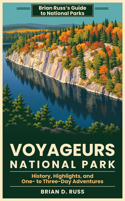 Illustrated cover in a vintage screen-print poster style showing the Grassy Bay Cliffs: a long, pale granite wall topped with autumn forest in orange, gold, and green, reflected in a still blue bay, with dark pines in front. A green banner at the top reads Brian Russ's Guide to National Parks; below the picture, the title Voyageurs National Park, the subtitle History, Highlights, and One- to Three-Day Adventures, and the byline Brian D. Russ.